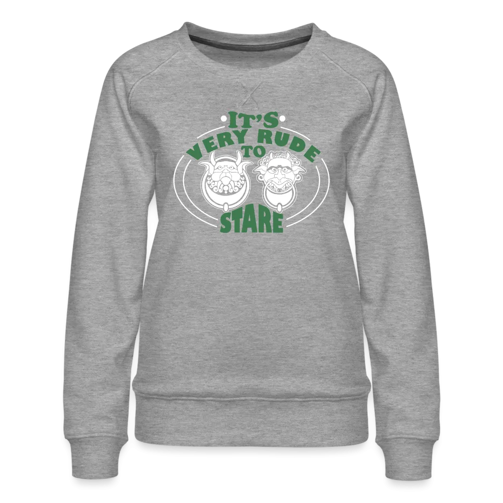 It's Very Rude To Stare Women’s Premium Sweatshirt (Knockers)