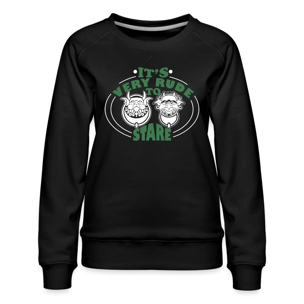 It's Very Rude To Stare Women’s Premium Sweatshirt (Knockers)