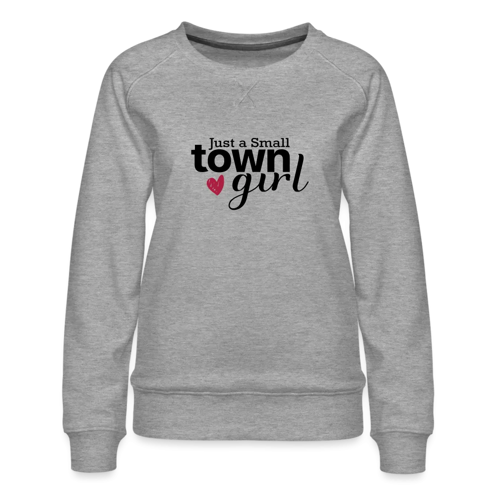 Just a Small Town Girl Premium Sweatshirt