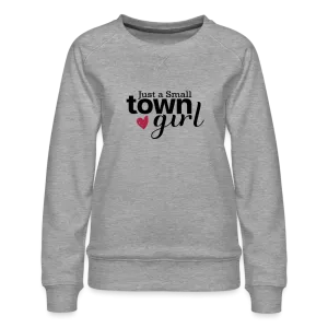 Just a Small Town Girl Premium Sweatshirt