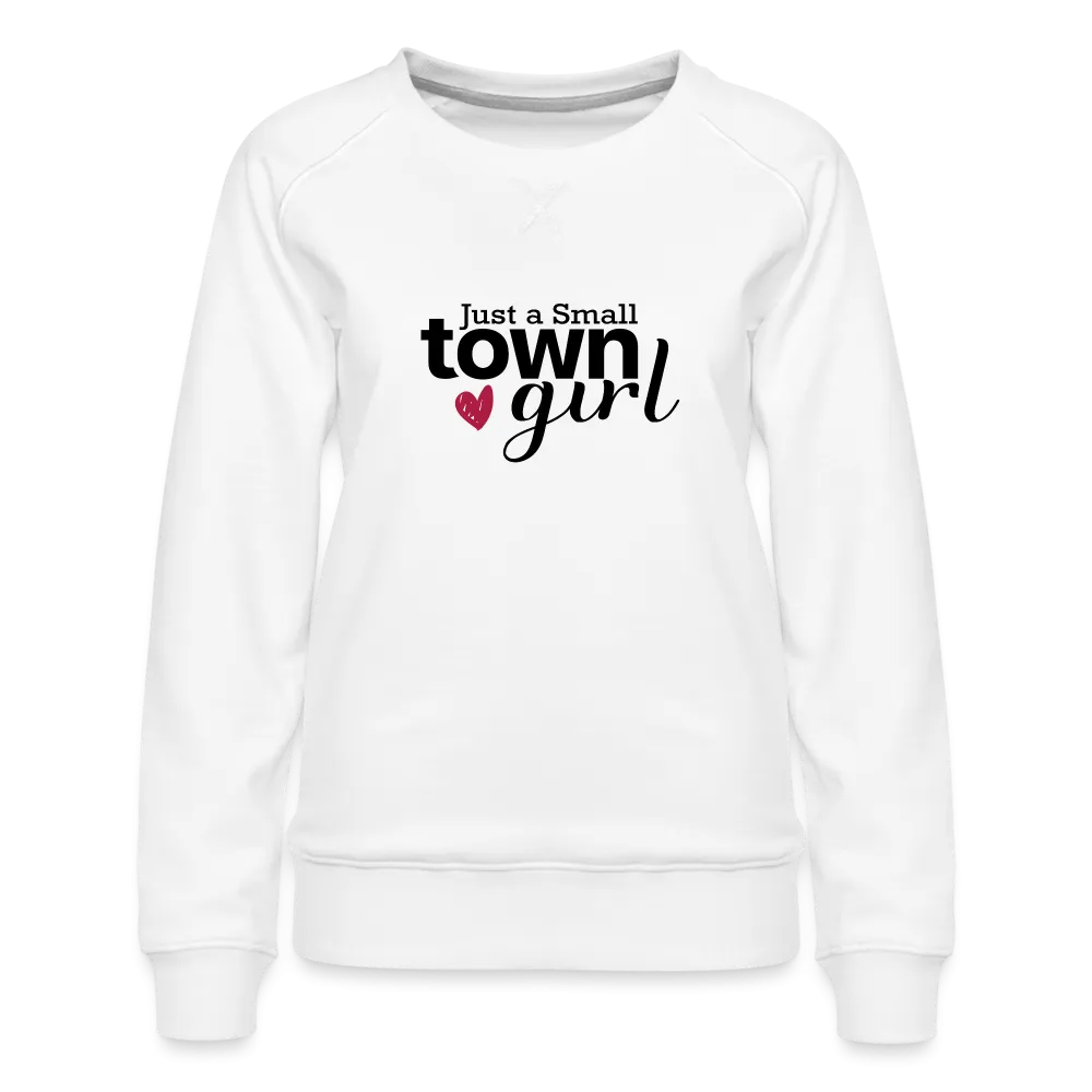 Just a Small Town Girl Premium Sweatshirt