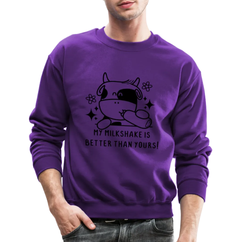 My Milkshake is Better Than Yours Sweatshirt (Funny Cow)