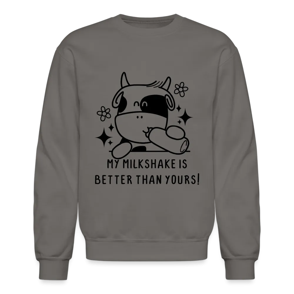 My Milkshake is Better Than Yours Sweatshirt (Funny Cow)