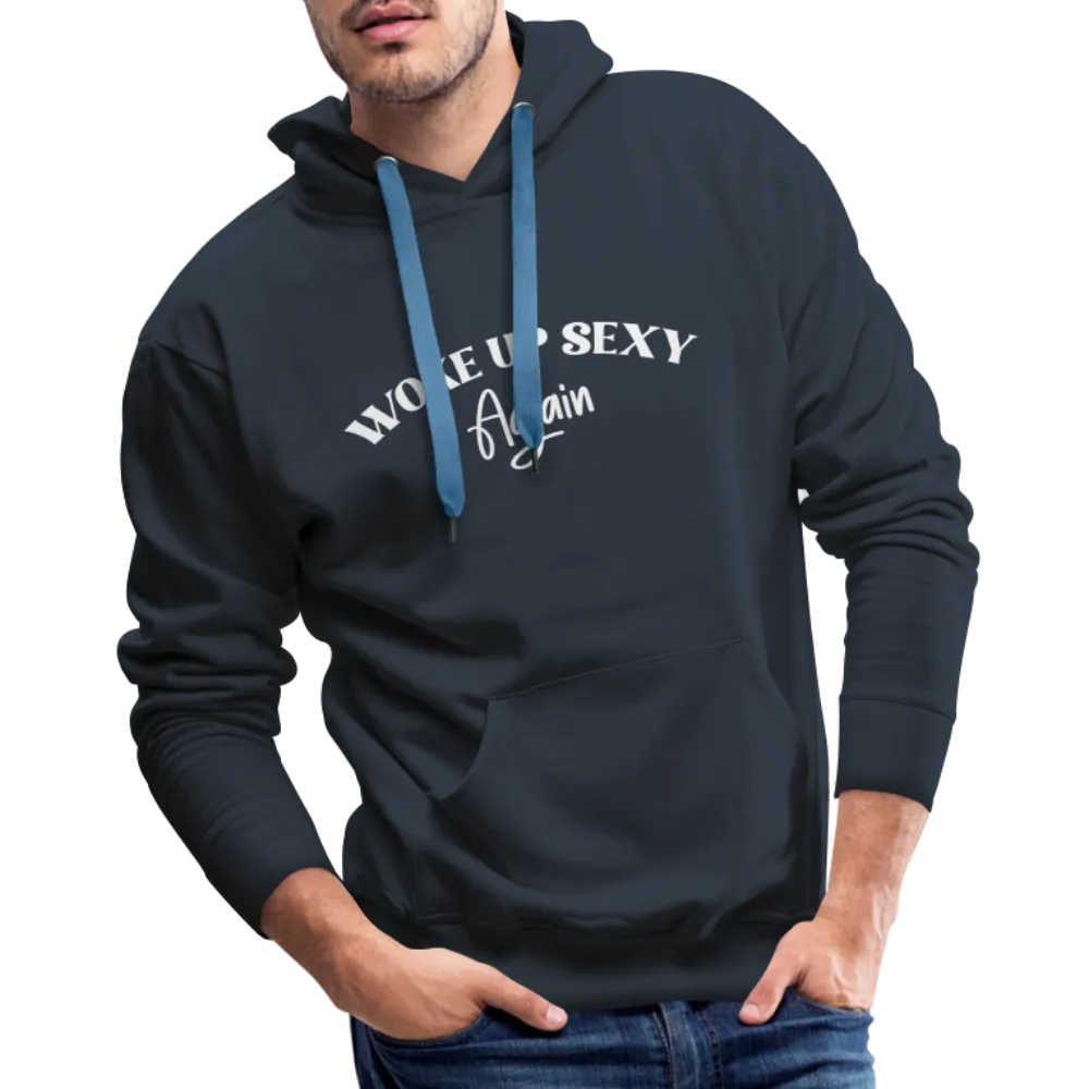 Woke Up Sexy Again Men’s Premium Hoodie